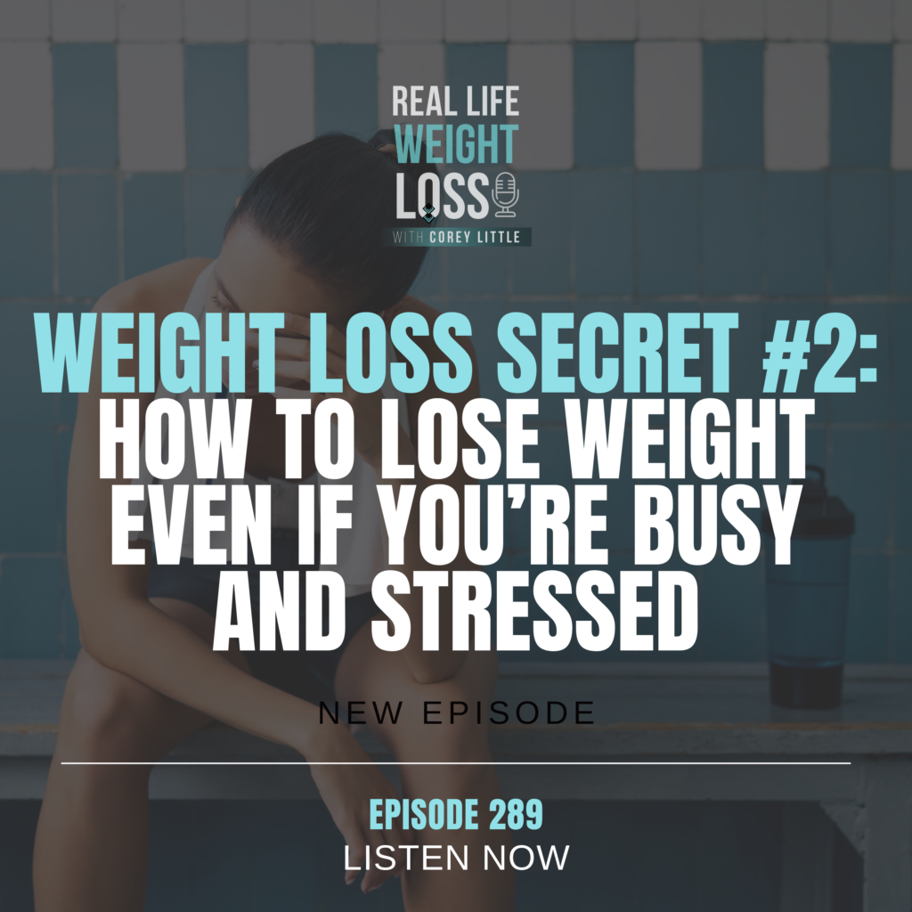 Weight Loss Secret #2: How To Lose Weight Even If You’re Busy and Stressed